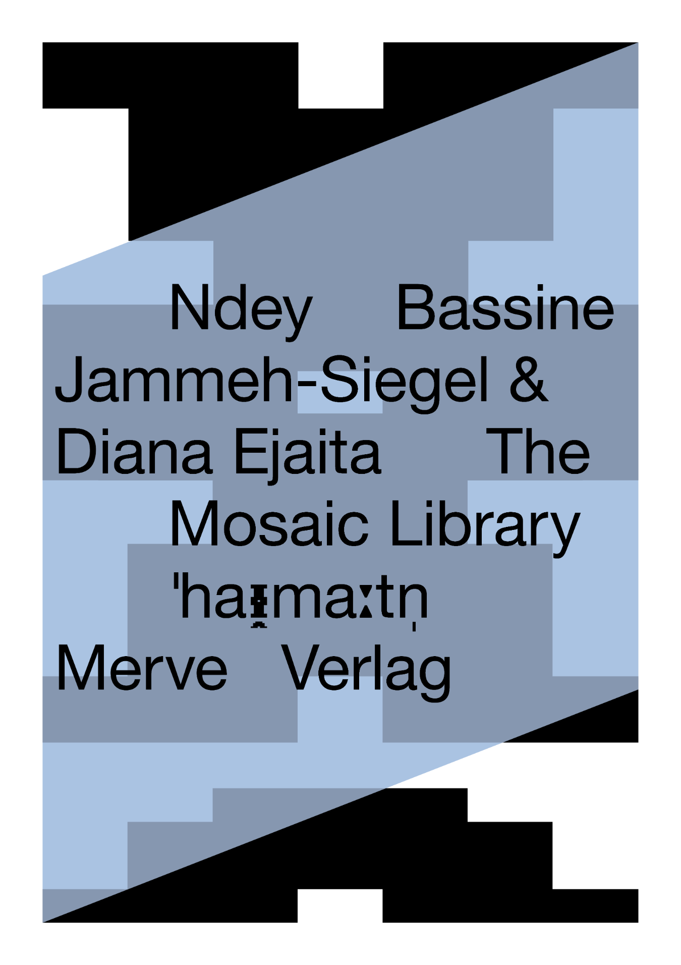 Book cover: Ndey Bassine Jammeh-Siegel &amp; Daiana Ejaita, The Mosaic Library&nbsp;(Merve, 2025), design: Studio Daniel Rother after Jochen Stankowski, Dresden
