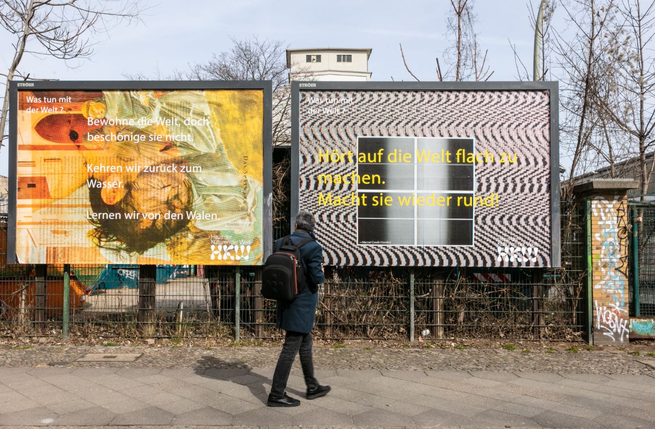 Posters from the campaign What to do with the world?, 2023. Design: Wolfgang Tillmans with quotes from Ricardo Domeneck and Marys&eacute; Cond&eacute; &copy; Haus der Kulturen der Welt.
