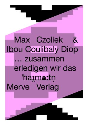 Buchcover: Max Czollek & Ibou Coulibaly Diop, … zusammen erledigen wir das (Merve, 2025)