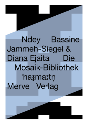 Buchcover: Ndey Bassine Jammeh-Siegel & Daiana Ejaita, Die Mosaik-Bibliothek (Merve, 2025)