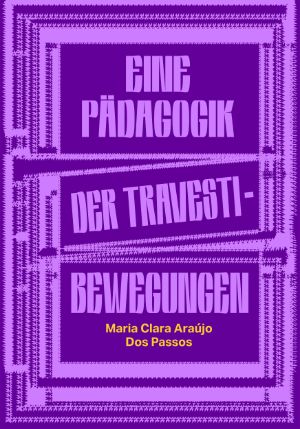 Cover Eine Pädagogik der Travesti-Bewegungen