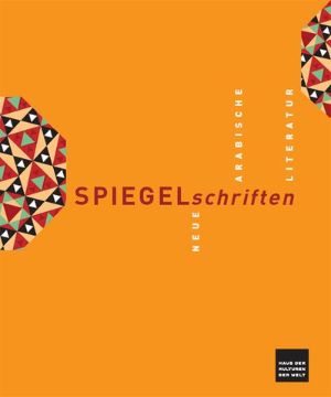 Cover: Spiegelschriften. Neue arabische Literatur
