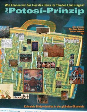 Cover: Das Potosí-Prinzip. Wie können wir das Lied des Herrn im fremden Land singen