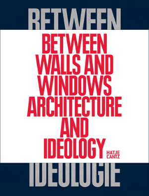 Cover: Between Walls and Windows. Architektur und Ideologie